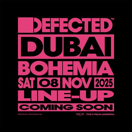 Defected at Bohemia in Dubai – Nightlife JUZN.com Special Offers, Deals & Discounts